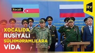Rusiyalı sülhməramlılarla vidalaşdıq, Xocalı hava limanına üçrəngli bayrağımız sancıldı