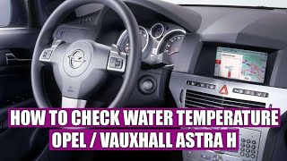 TUTORIAL: How to check water (coolant) temperature Opel Astra H in 4 steps! TUTORIAL: How to check water (coolant) temperature Opel Astra H in 4 steps!