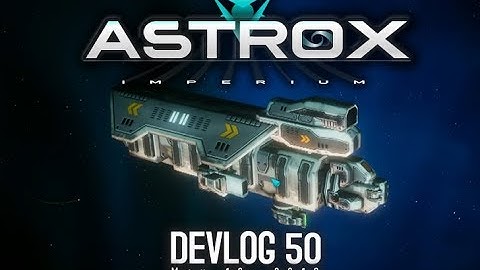 Astrox Imperium DEVLOG 50 (5/12/19)