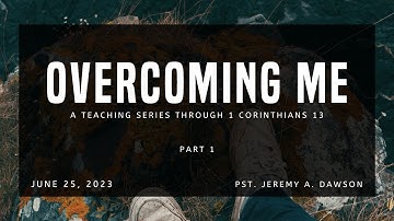 Overcoming Me : Part 1 : An Introduction to Me  |  Pst. Jeremy Dawson