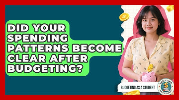 Did Your Spending Patterns Become Clear After Budgeting? - Budgeting as a Student