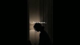 akan kau merasakan rasa cinta ku ini | Tersimpan | Our Story (slowed reverb)