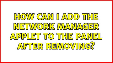 Ubuntu: How can I add the Network Manager Applet to the panel after removing? (2 Solutions!!)
