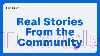 Why Customers Love Qualtrics: Real Stories from the XM Community