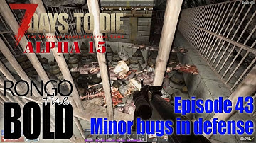 7 Days to Die Alpha 15 (A15) | S09 E43 | Minor bugs in defense