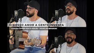 O nosso amor a gente inventa  - Douglas Bifaroni