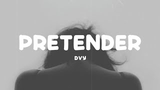 Pretender - DvY | Lyrics