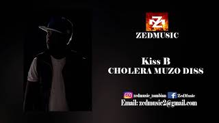 Kiss B - Cholera Muzo Diss |ZEDMUSIC| Zambian Music 2018