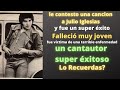 le contesto una cancion a Julio Iglesias | Falleció muy joven