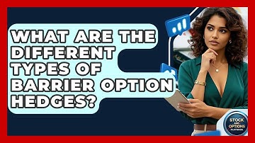 What Are The Different Types Of Barrier Option Hedges? - Stock and Options Playbook