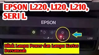 Lampu power dan kertas berkedip bersamaan EPSON L220 Paperjam