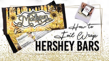 How to wrap a Hershey Bar with Foil and Custom Wrapper