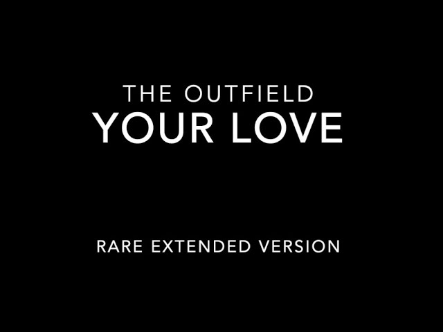 Your Love - The Outfield. Rare Extended Version