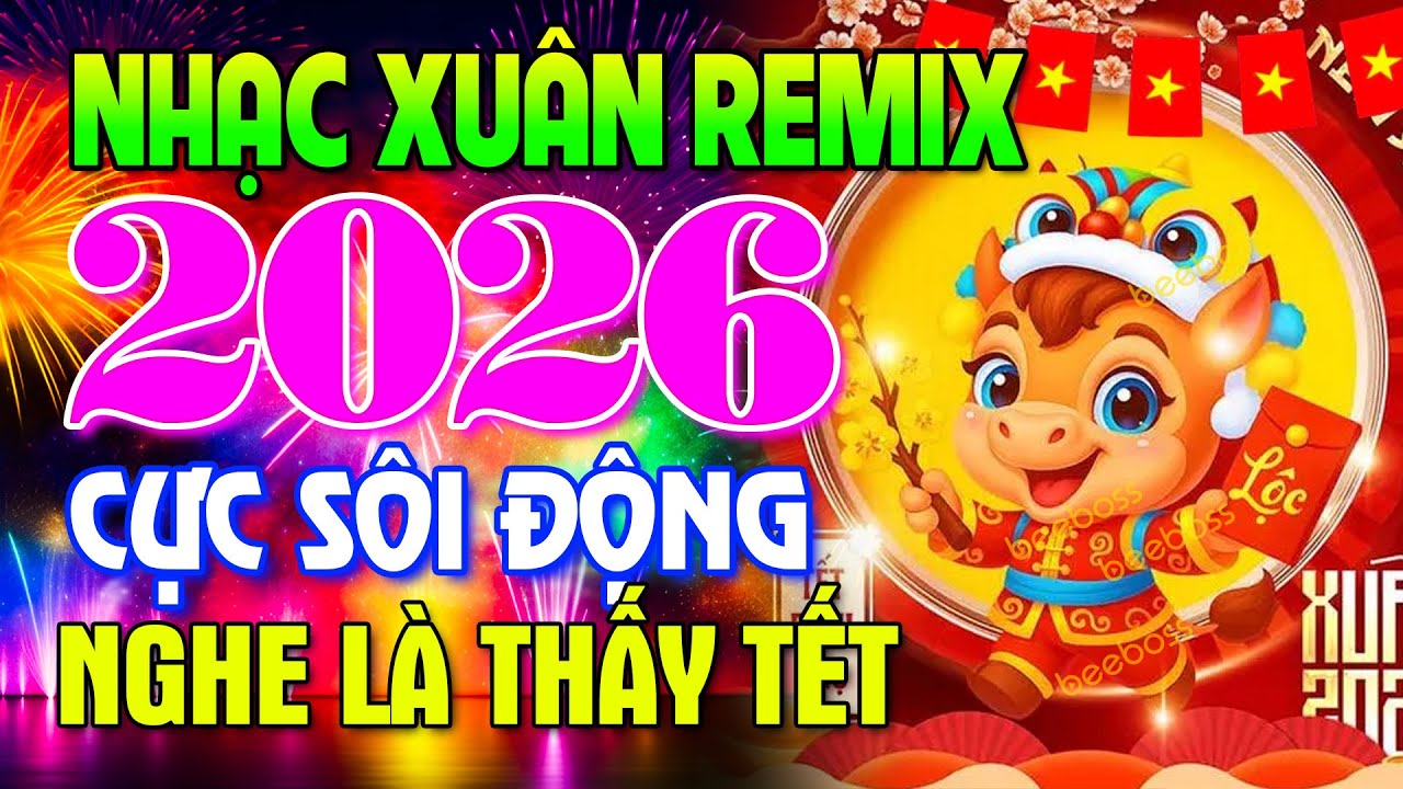 NHẠC TẾT CĂNG NHẤT 2026 Tết Tết Tết Tết Đến Rồi - NHẠC XUÂN 2026 REMIX Sôi Động Đón Tết BÍNH NGỌ