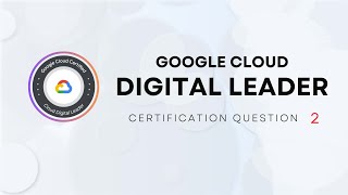 Google Cloud Digital Leader Certification - Question 2