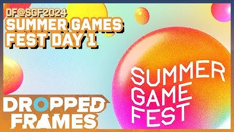 DroppedFrames@SGF2024 - Summer Game Fest Day 1