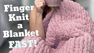 How to Finger Knit a Blanket [Washer & Dryer Safe]