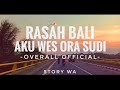 Rasah Bali Aku Wes Ora Sudi - OverAll Status WA Reff