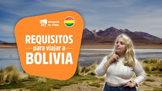 Requisitos para Viajar a Bolivia : Documentos y Seguro con Descuento Especial ✨