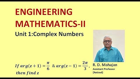 Engineering Mathematics II I Unit 1: Complex Numbers I Topic: Find Complex Number Z