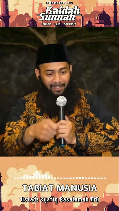 Tabiat Manusia - Ustadz Syafiq Basalamah MA