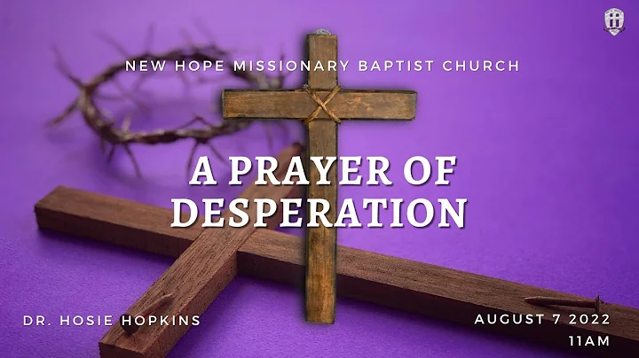 A Prayer of Desperation | August 7, 2022 | 11am | ...