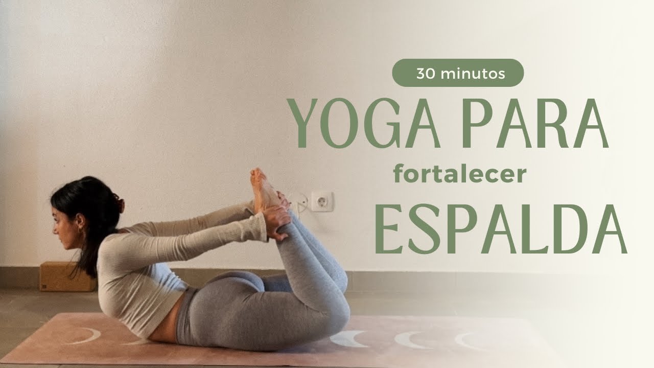 30 MIN YOGA PARA FORTALECER TU ESPALDA | Tania Fernández - YouTube