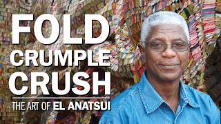 Fold Crumple Crush: The Art of El Anatsui - Kino Rex Bern