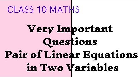 Very Important Questions || Pair of Linear Equations in two Variables || Class 10 @Abhilash2021
