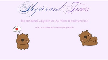 Science Ambassador Scholarship Application Video: Physics and Feces