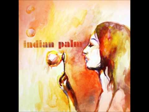 Indian Palm (+) Come Closer