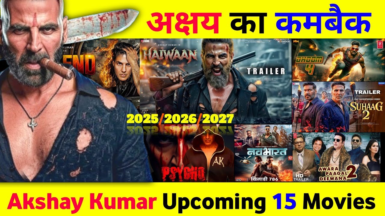 Akshay Kumar की Upcoming Biggest Top 15 Movies जिनसे 2025 और 2026 में Box Office मालामाल हो जाएगा