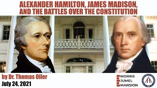 Alexander Hamilton, James Madison, and the Battles over the Constitution