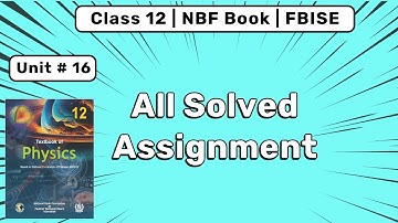 Chapter 16 Assignment Solutions | 2nd Year Physics 2025 | Federal Board NBF