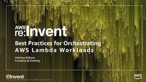 AWS re:Invent 2017: Best Practices for Orchestrating AWS Lambda Workloads (SRV335)