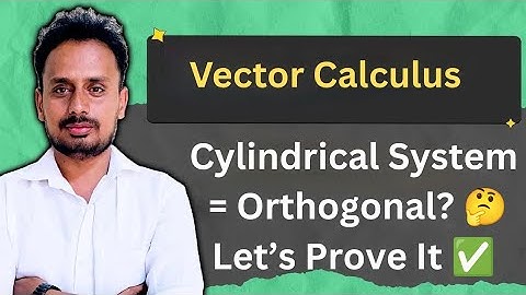 Cylindrical Coordinate System is Orthogonal | Proof with Basis Vectors & Dot Product