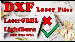 LightBurn How to use a DXF file.  LaserGRBL Can't do this