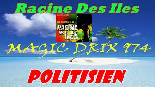 Video thumbnail of "Racine Des Iles — Politisien BY MAGIC DRIX 974"