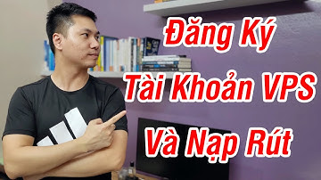 Hướng dẫn đăng ký tài khoản VPS và Nạp Rút tiền