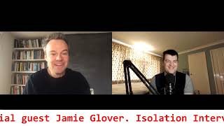 Isolation Interviews Episode 117 (Jamie Glover)