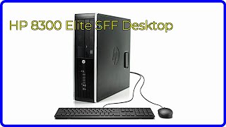 REVIEW (2026): HP 8300 Elite SFF Desktop. First Look.