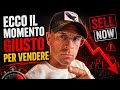 Ecco il momento giusto per vendere