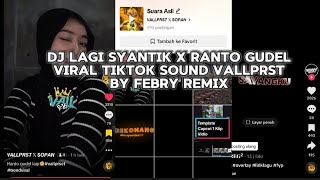 DJ LAGI SYANTIK X RANTO GUDEL SOUND VALLPRST BY FEBRY REMIX