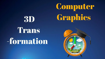 Computer Graphics |  Lecture 18 | 3D Transformation | Sakshi Garg