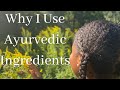 Why I Incorporate Ayurvedic Ingredients in My Natural Hair Routine | Tips + Progress Pictures