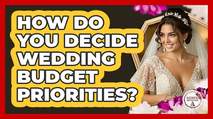 How Do You Decide Wedding Budget Priorities?