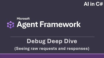Microsoft Agent Framework - Debug Deep Dive (See raw request/response) [AI in C# Deep Dive]