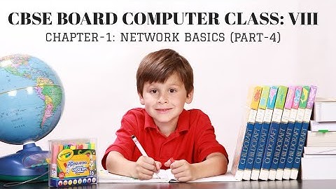 Class 8/VIII Computer Network Basics | Class 8 Network Basics Chapter-1 | Part-4 | CBSE | NCERT