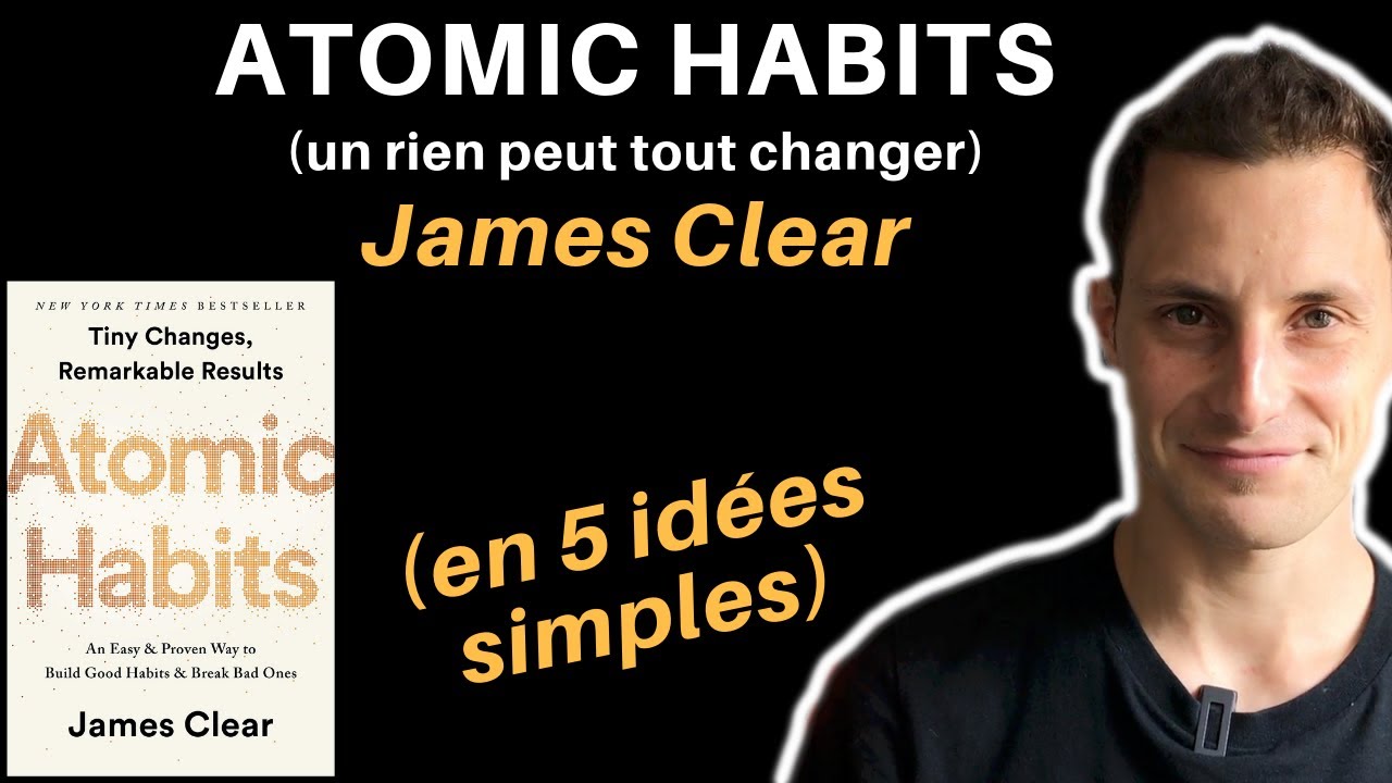 Atomic Habits (un rien peut tout changer) de James Clear (en 5