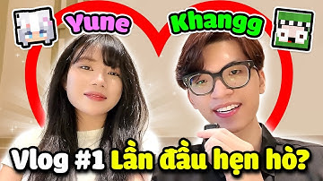 KHANGG VÀ YUNE 24H LẦN ĐẦU HẸN HÒ ? | VLOG #1